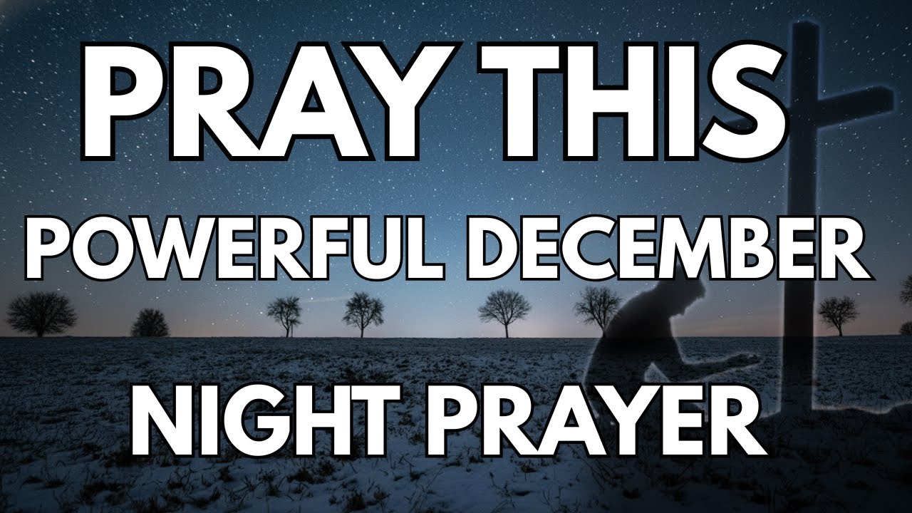 Pray This December Night Prayer 🌙 For God’s Peace, Rest & Powerful Protection Tonight