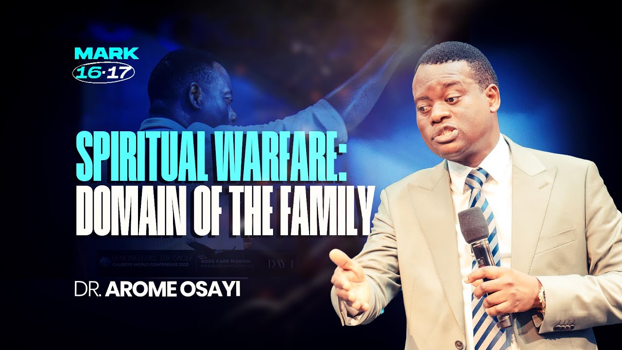 Spiritual Warfare : Domain Of The Family - Dr. Apostle Arome Osayi