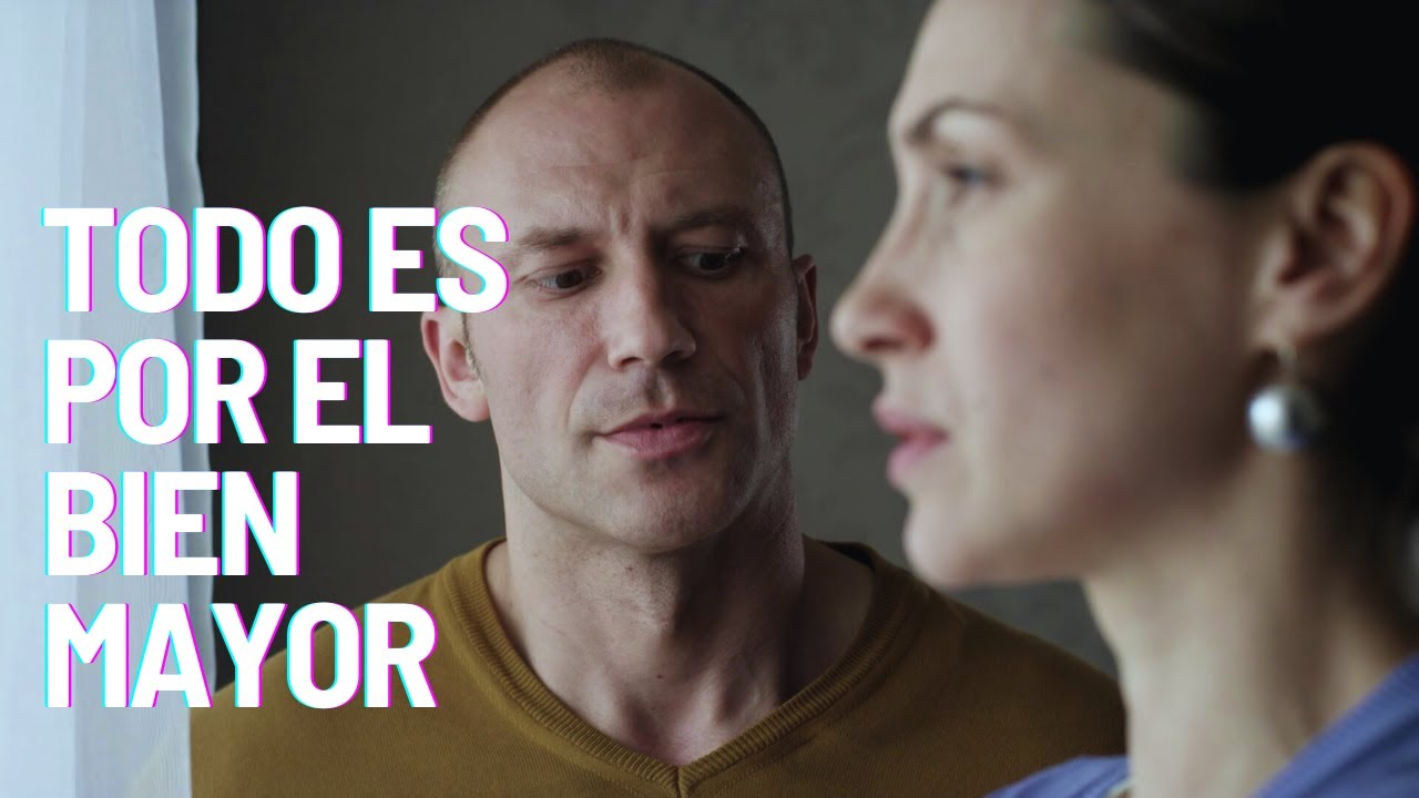 Historia romántica | TODO ES POR EL BIEN MAYOR | Español Latino HD