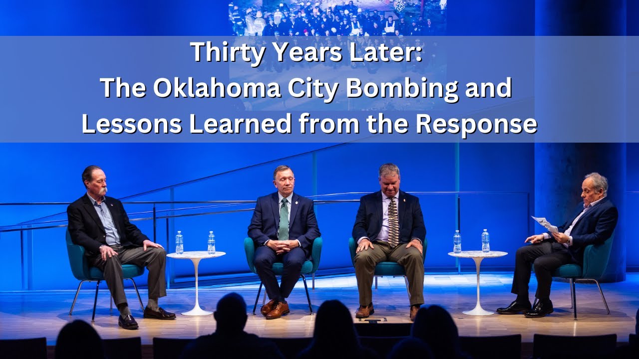 Thirty Years Later: The Oklahoma City Bombing and Lessons Learned from the Response – 4/18/25