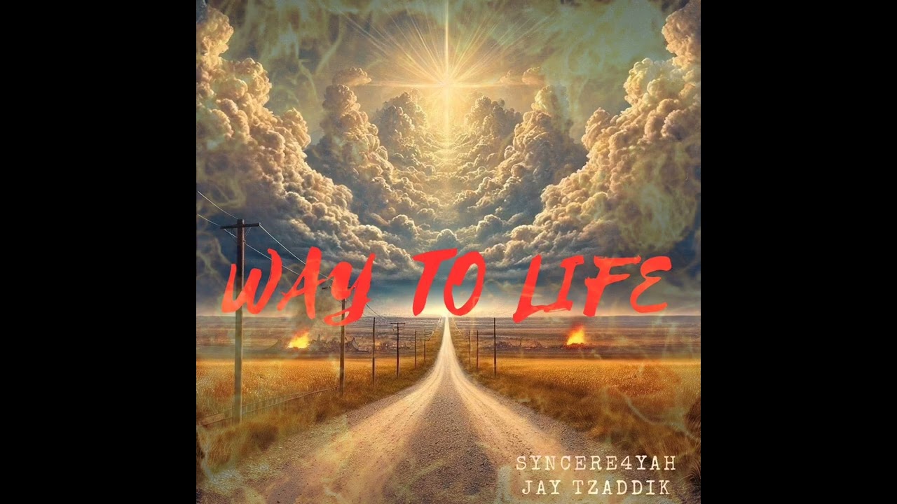 Way To Life - Syncere4YAH FT. Jay Tzaddik