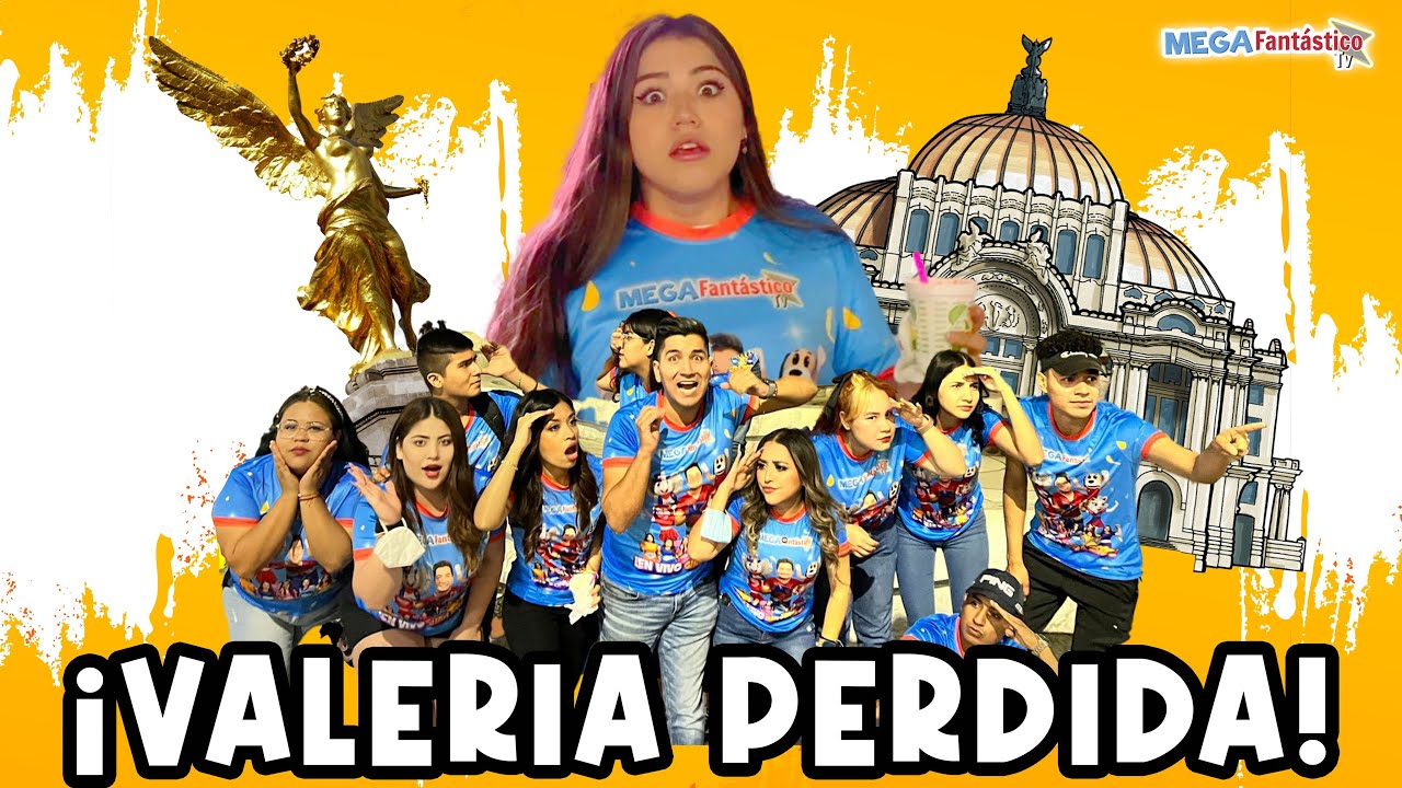 Valeria se perdió en ciudad de México - Megafantastico Tv