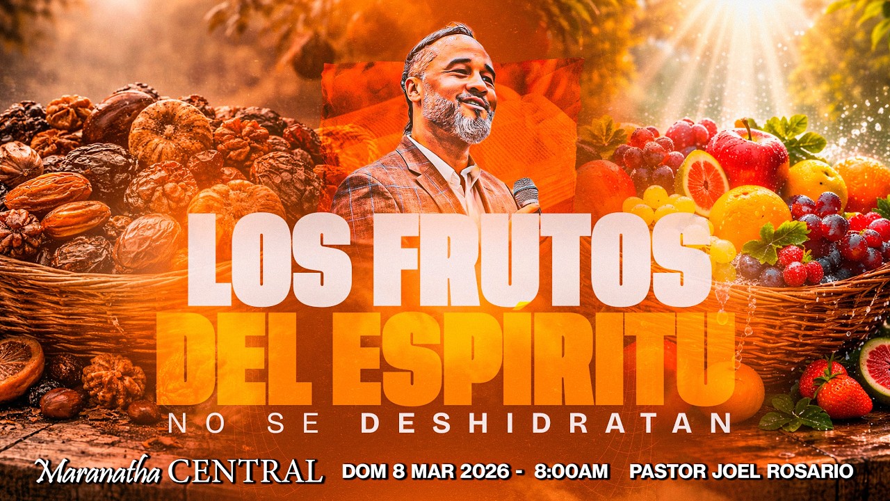 LOS FRUTOS DEL ESPÍTU SANTO NO SE DESHIDRATAN- Pastor Joel Rosario - Dom 8 Mar. 2026
