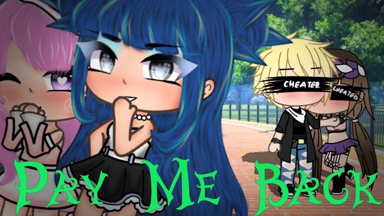 Pay Me Back || GLMV || 2 ||
