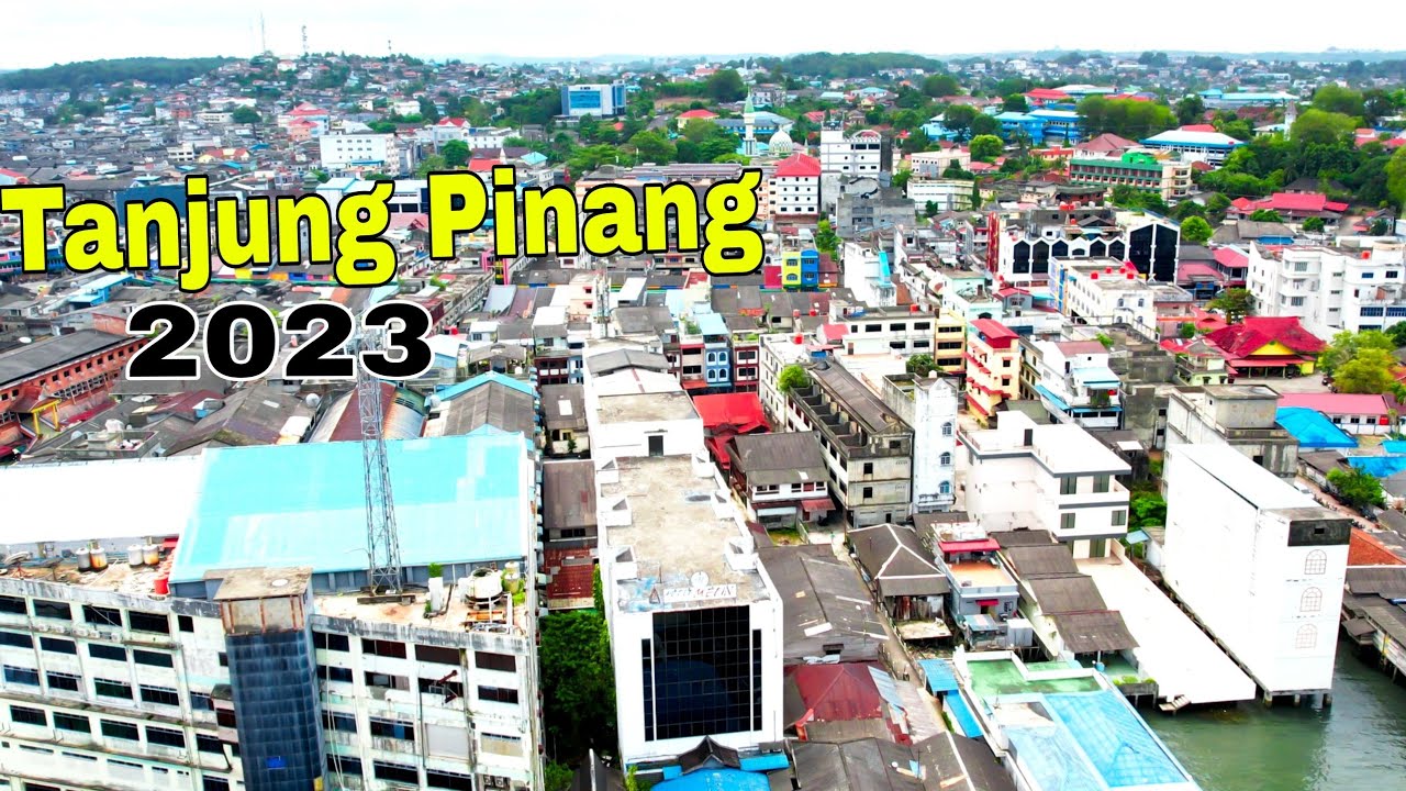 Pesona Kota Tanjung Pinang 2023 | Kepulauan Riau | Kepri