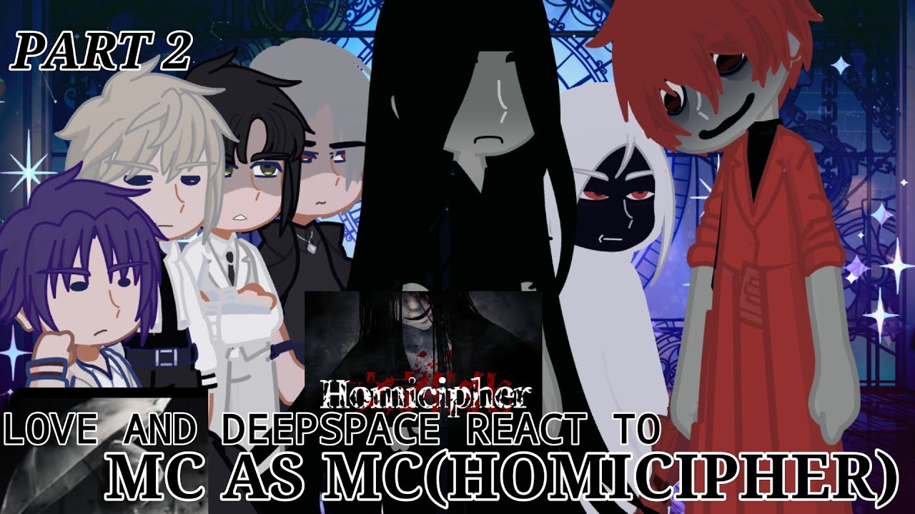 Love and Deepspace React to Homicipher (MC) Part 2//PUTSPEEDON2X//