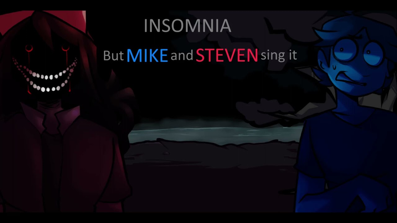 Insomnia but Mike and Steven sing it