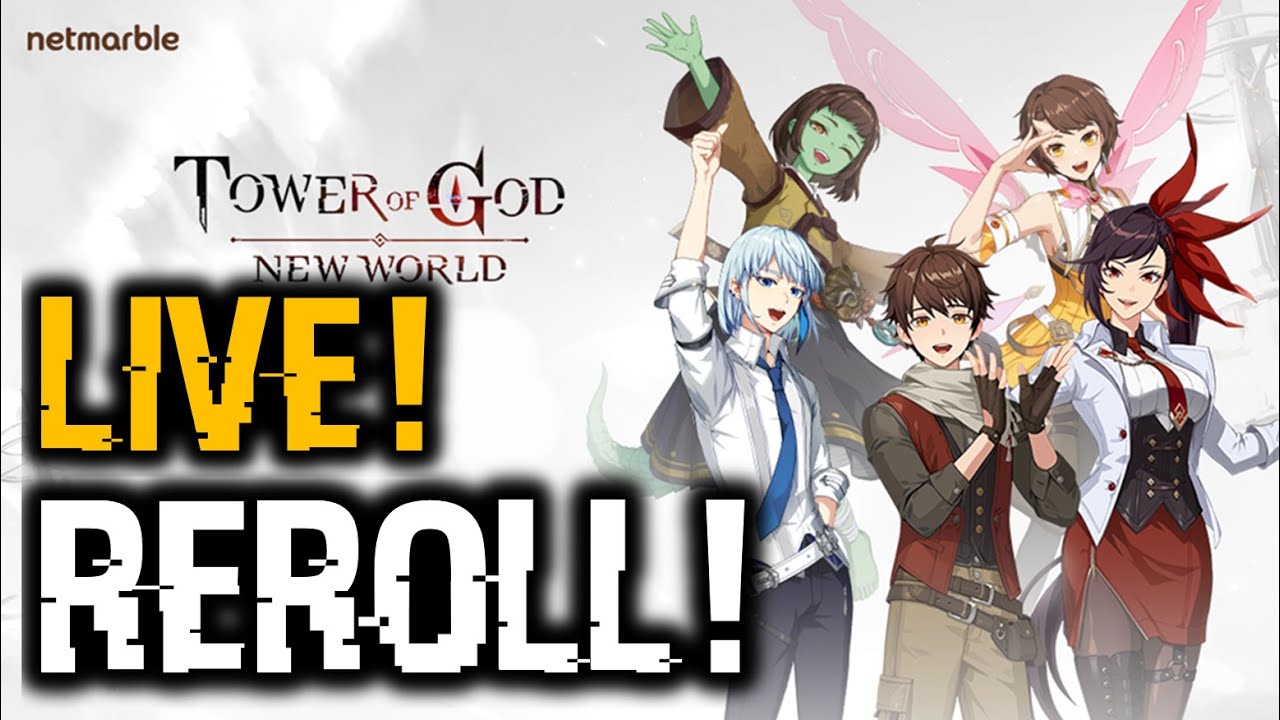 TOWER OF GOD NEW WORLD GLOBAL! TIME TO REROLL! | Livestream