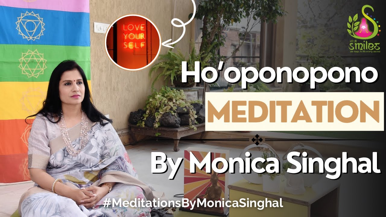 Hari Om Smiles - Ho’oponopono Meditation By Monica Singhal