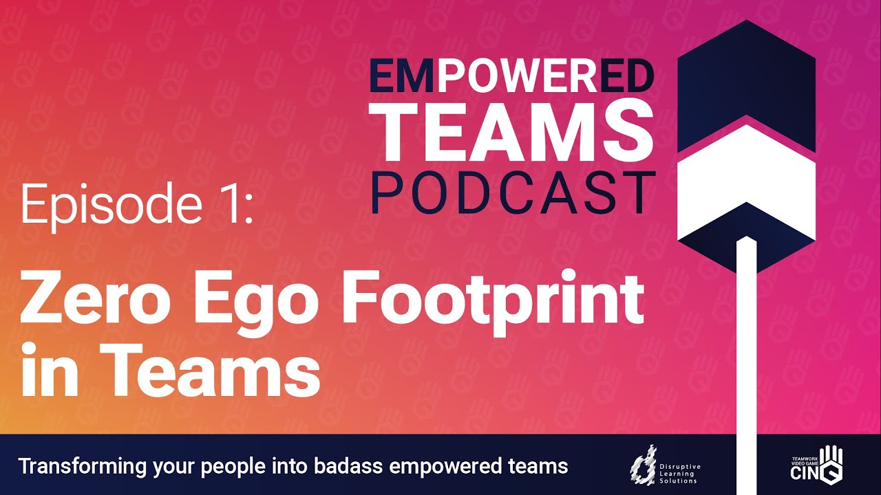 Zero Ego Footprint in Teams – Empowered Teams Podcast