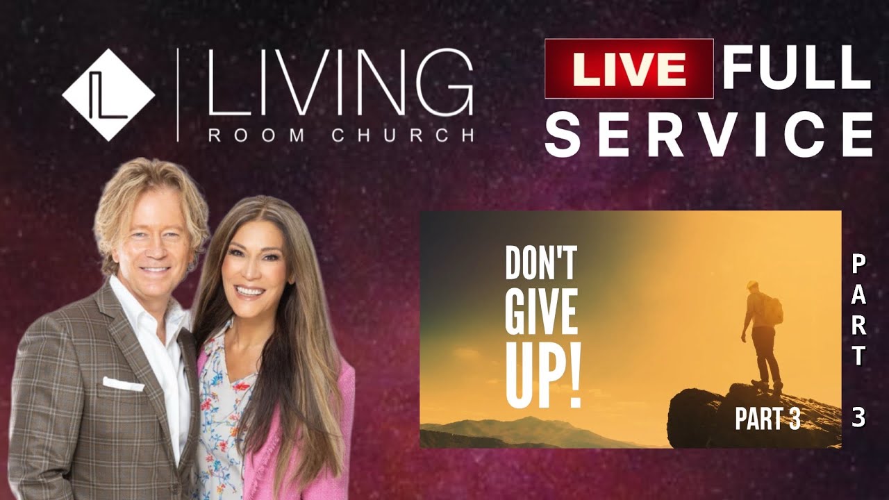 LIVING Room Church (Live) | 07.26.2025 - 07.27.2025 | Don't Give Up Part 3