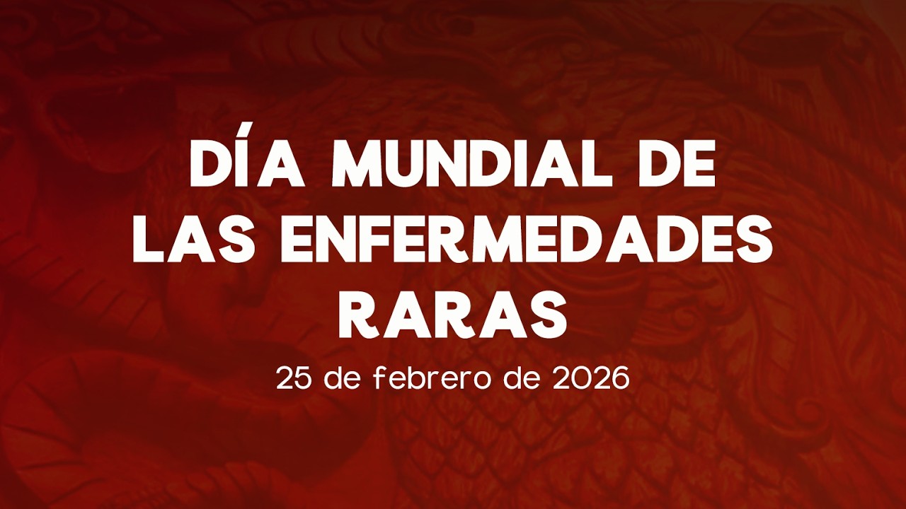 🔴Día Mundial de las Enfermedades Raras - 25/02/2026 (Parte 3)