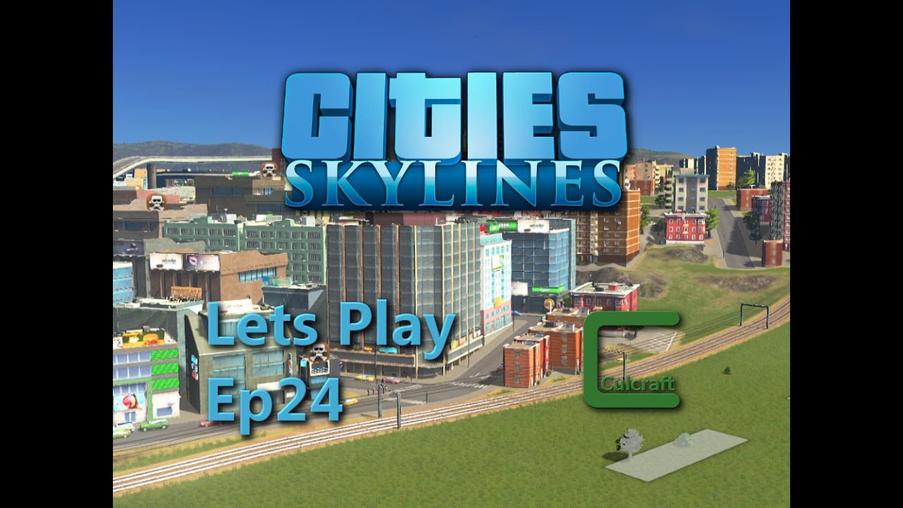 Cities Skylines Ep24 - So Close! - Lets Play Modded