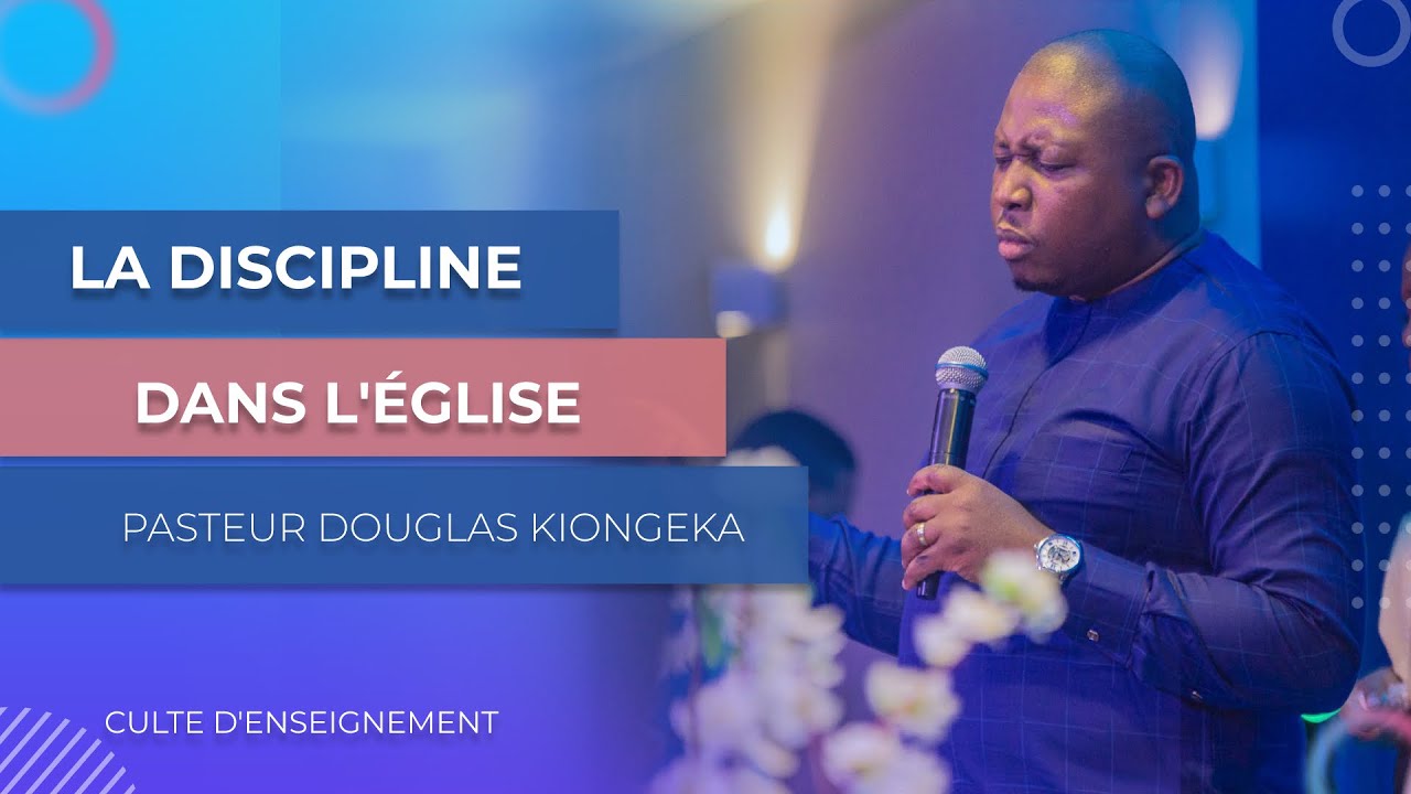 LA DISCIPLINE DANS L’ÉGLISE - Pasteur Douglas KIONGEKA
