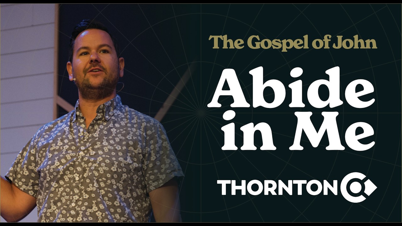 The Gospel of John: Abide in Me | Calvary Bible Church | Thornton, Colorado