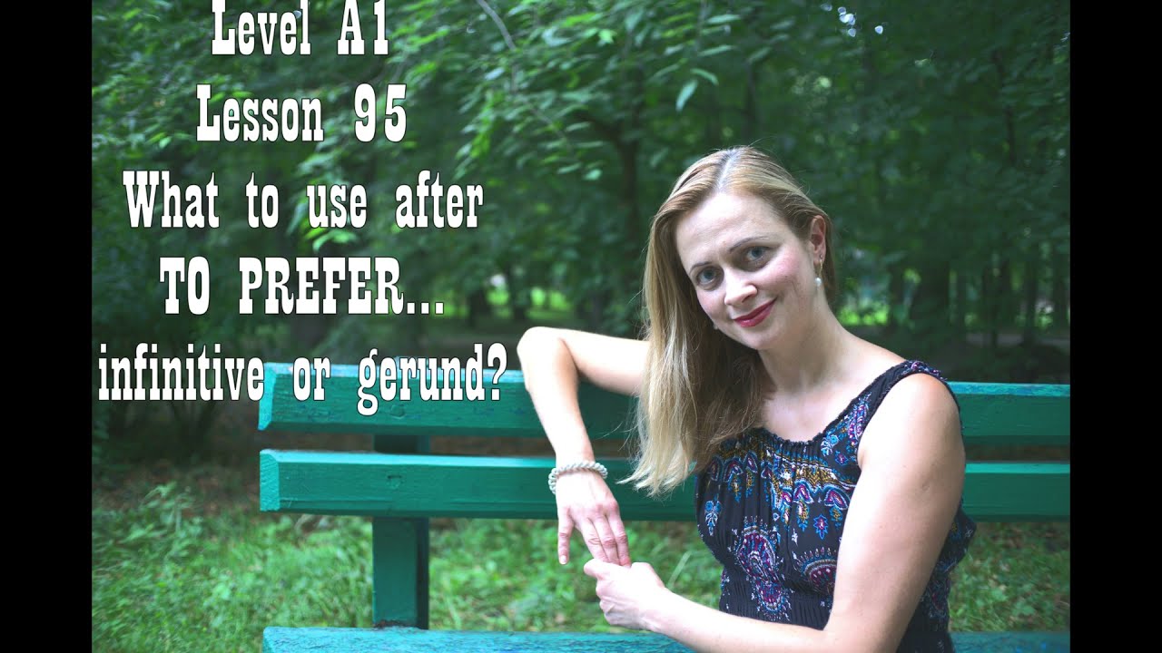 What to use after TO PREFER..infinitive or gerund?Что лучше после to prefer..инфинитив или герундий?