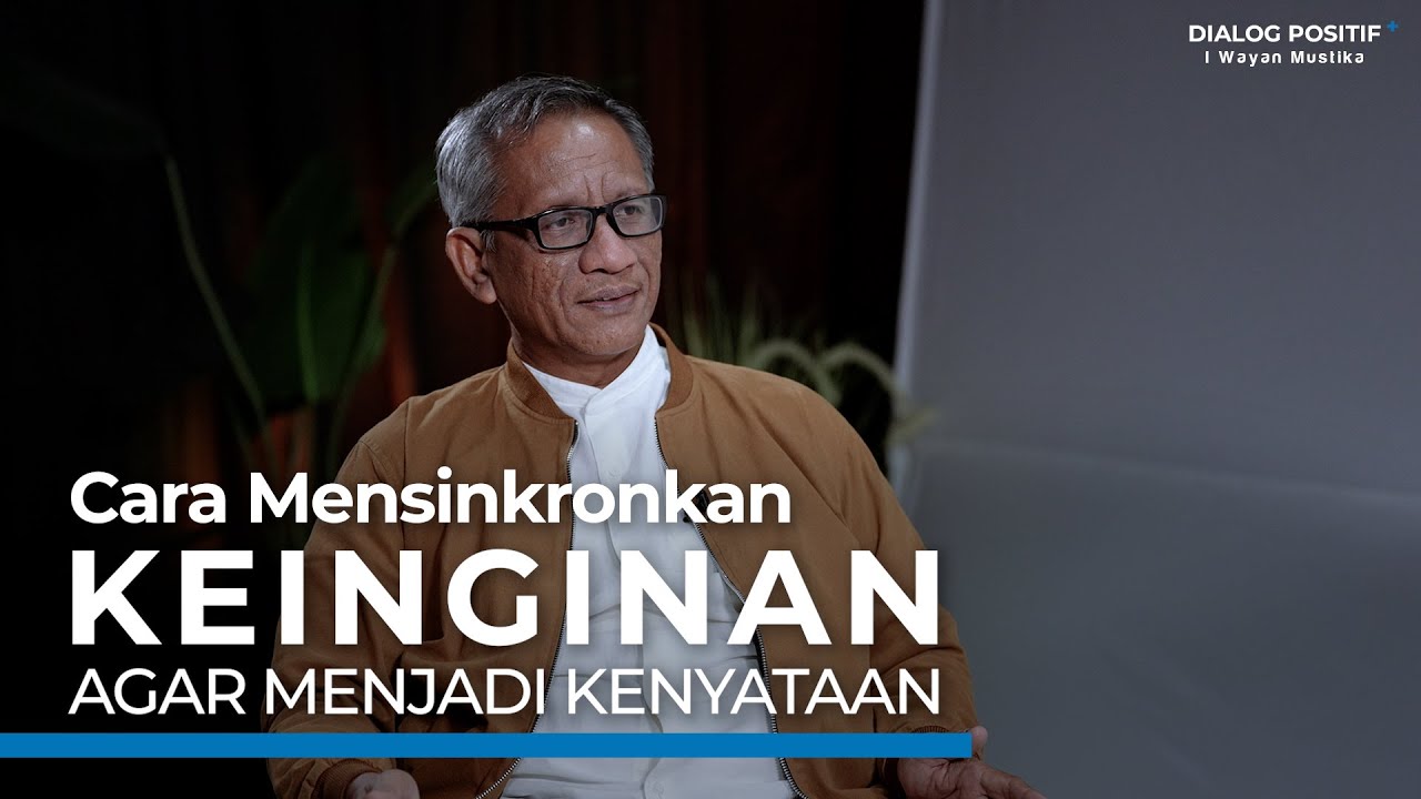 SINKRONITAS, Agar Doa & Keinginan Terwujud | Dialog Positif+ | I Wayan Mustika