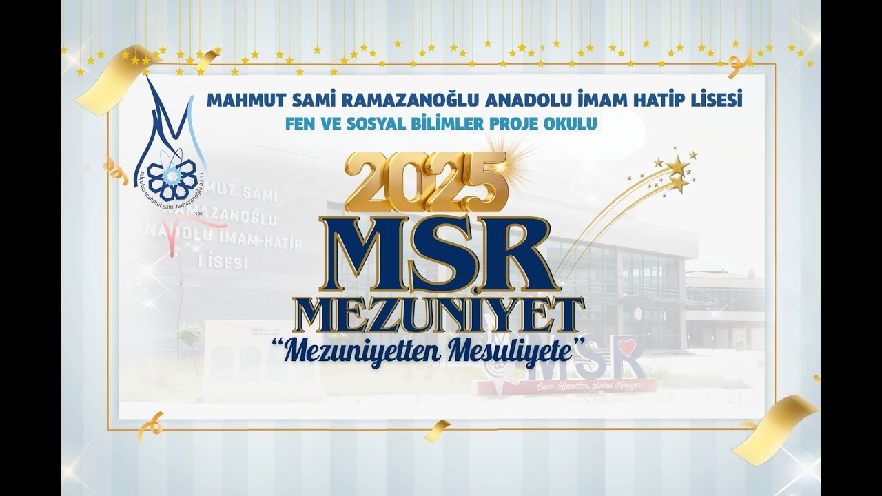 2024 & 2025 EĞİTİM ÖĞRETİM YILI MAHMUT SAMİ RAMAZANOĞLU ANADOLU İMAM HATİP LİSESİ MEZUNİYET TÖRENİ
