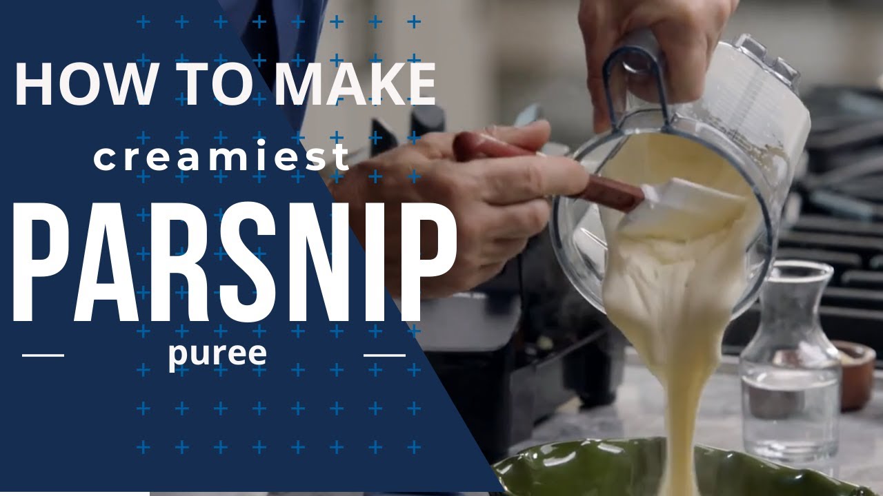 How to  make creamiest parsnip puree