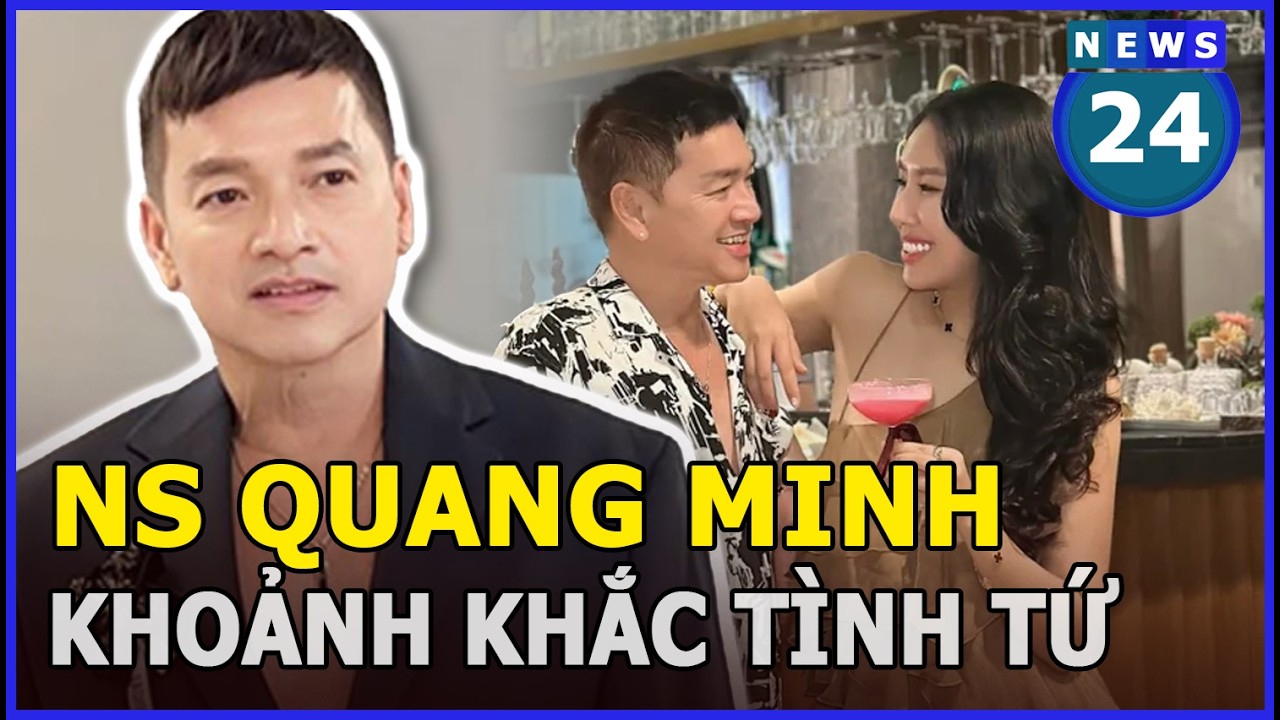 Khoảnh khắc tình tứ giữa nghệ sĩ Quang Minh và vợ 9X | News24h