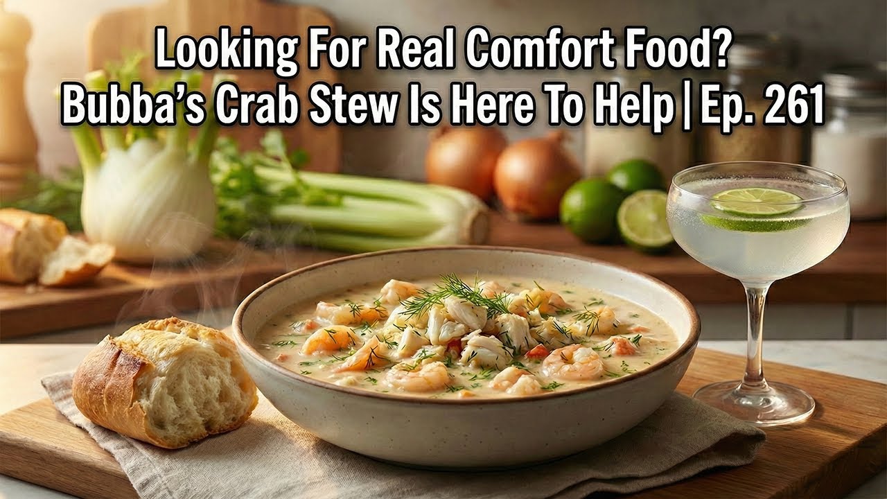 Looking For Real Comfort Food? Bubba's Crab Stew Is Here To Help | Ep. 261
