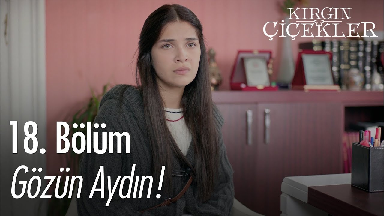 Gözün aydın! - Kırgın Çiçekler 18. Bölüm