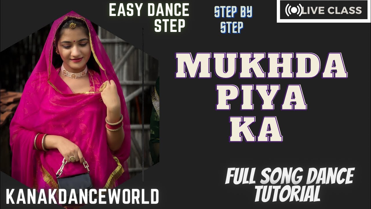 Liveclass | ft.kanaksolanki | mukhda piya ka song full tutorial step by step | kanakdanceworld