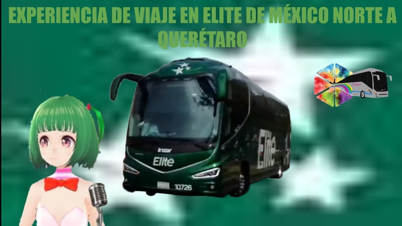 Autobuses Elite experiencia de viaje de México Norte a Querétaro