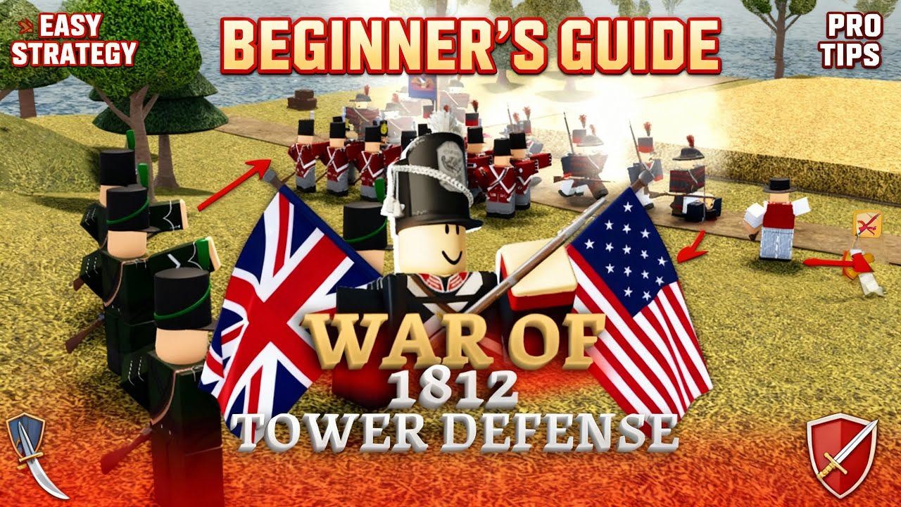 The War of 1812 Tower Defense &ndash; Beginner Guide & Pro Tips (Roblox Strategy Tutorial)