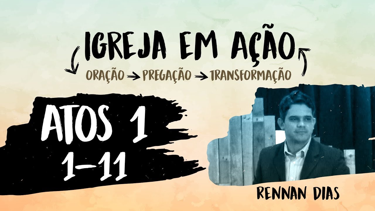 O Começo - Atos 1:1-11 | Rennan Dias