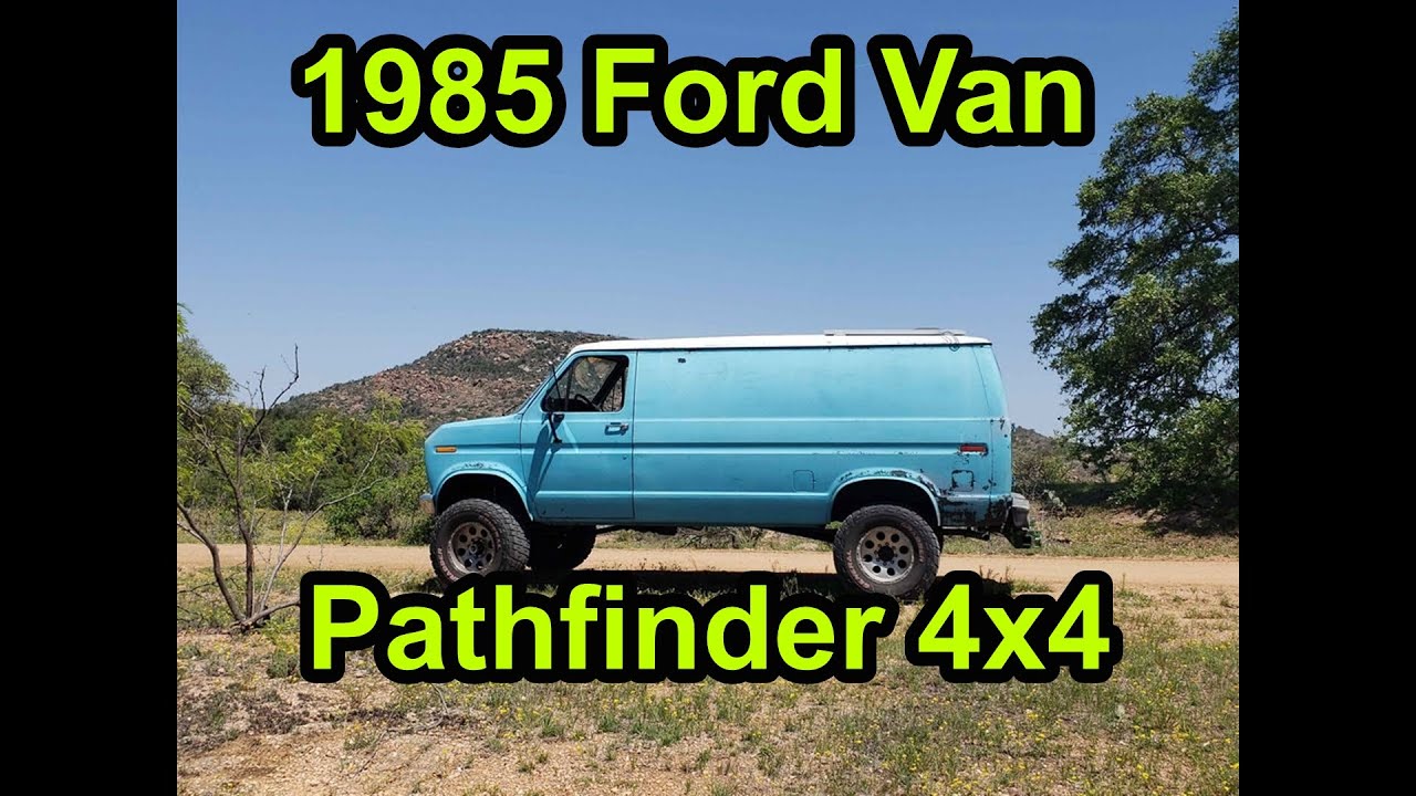 1985 Ford E250 Van + Pathfinder 4x4 Conversion