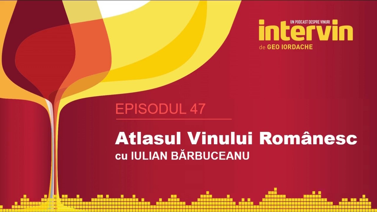 Intervin podcast - ep. 47   |    Atlasul Vinului Românesc