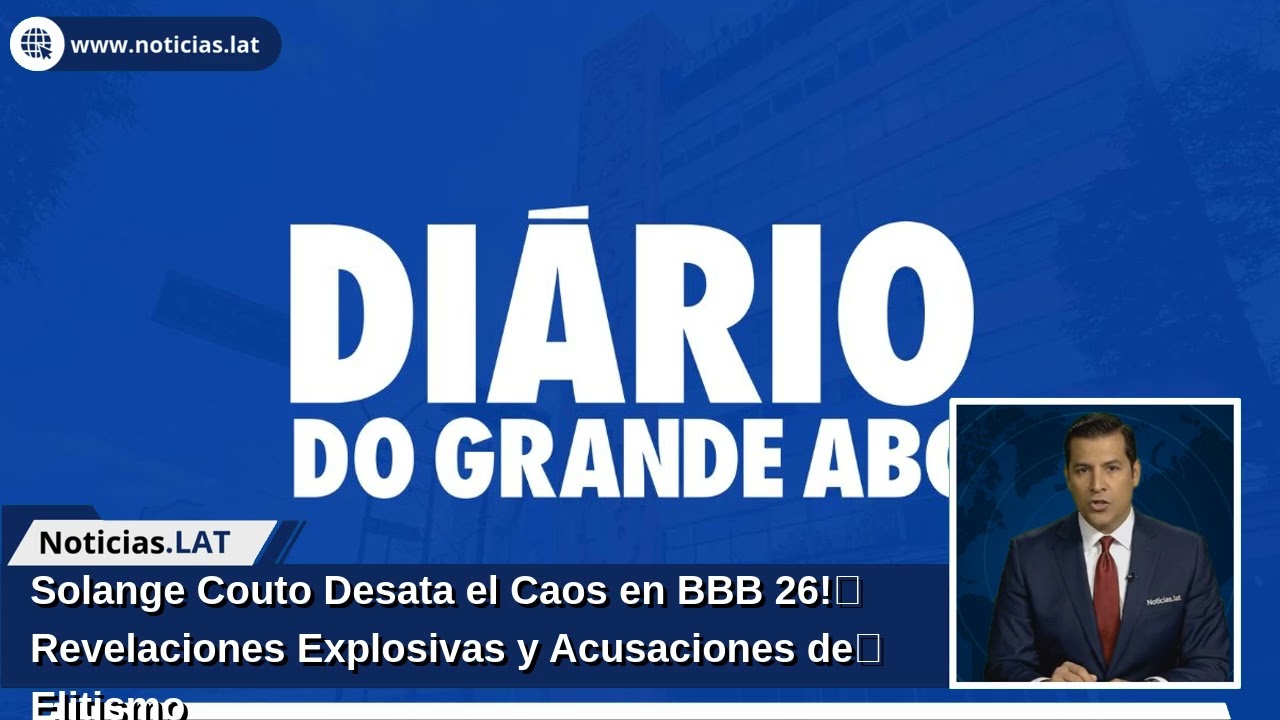 ¡Solange Couto Desata el Caos en BBB 26! Revelaciones Explosivas y Acusaciones de Elitismo