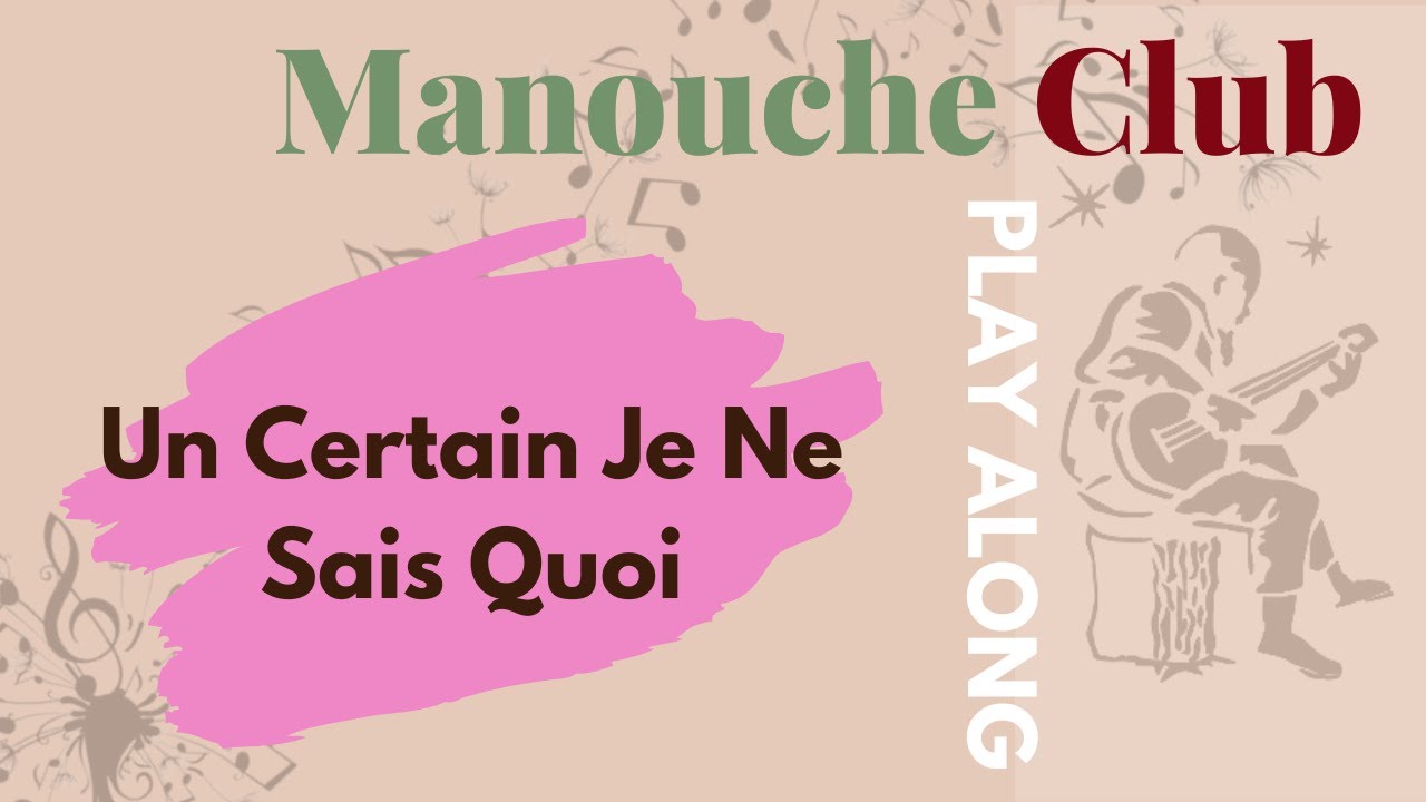 Un Certain Je Ne Sais Quoi - Gypsy jazz play along