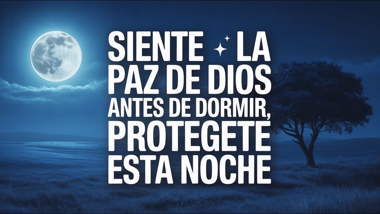 Antes de Dormir, Escucha Esta Oración de la Noche del Salmo 91 de Paz y Protección de Dios