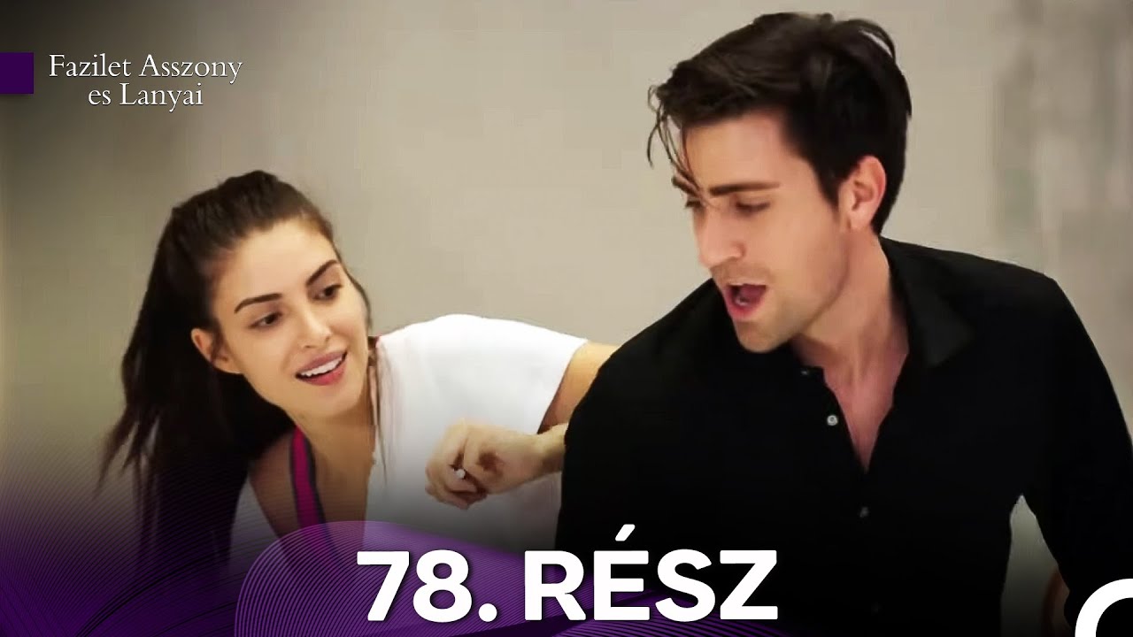 Fazilet Asszony es Lanyai 78. Rész (Magyar Szinkron)