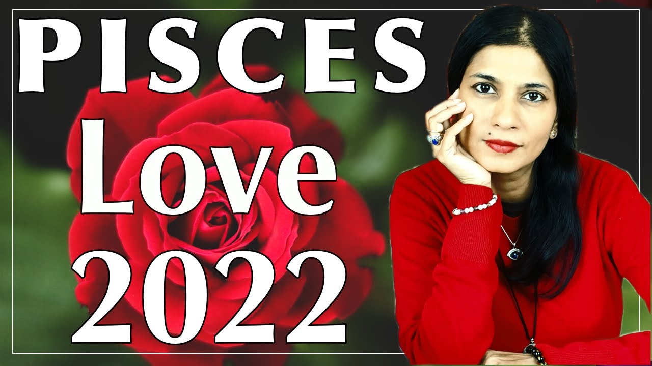 PISCES 2022 love & relationships tarot card reading