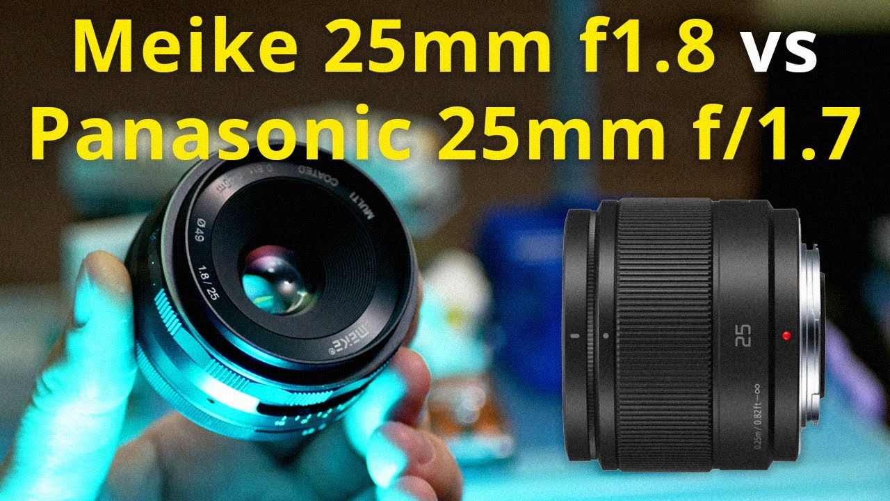 Meike 25mm f1.8 vs Panasonic 25mm f/1.7