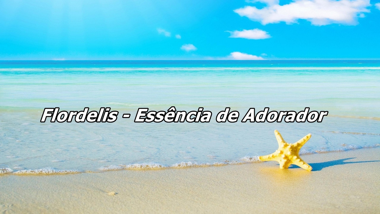 Flordelis - Ess&ecirc;ncia De Adorador ( Com Letra )