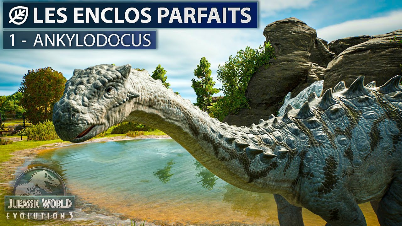 ANKYLODOCUS | LES ENCLOS PARFAITS : &Eacute;P.1 | JURASSIC WORLD EVOLUTION 3
