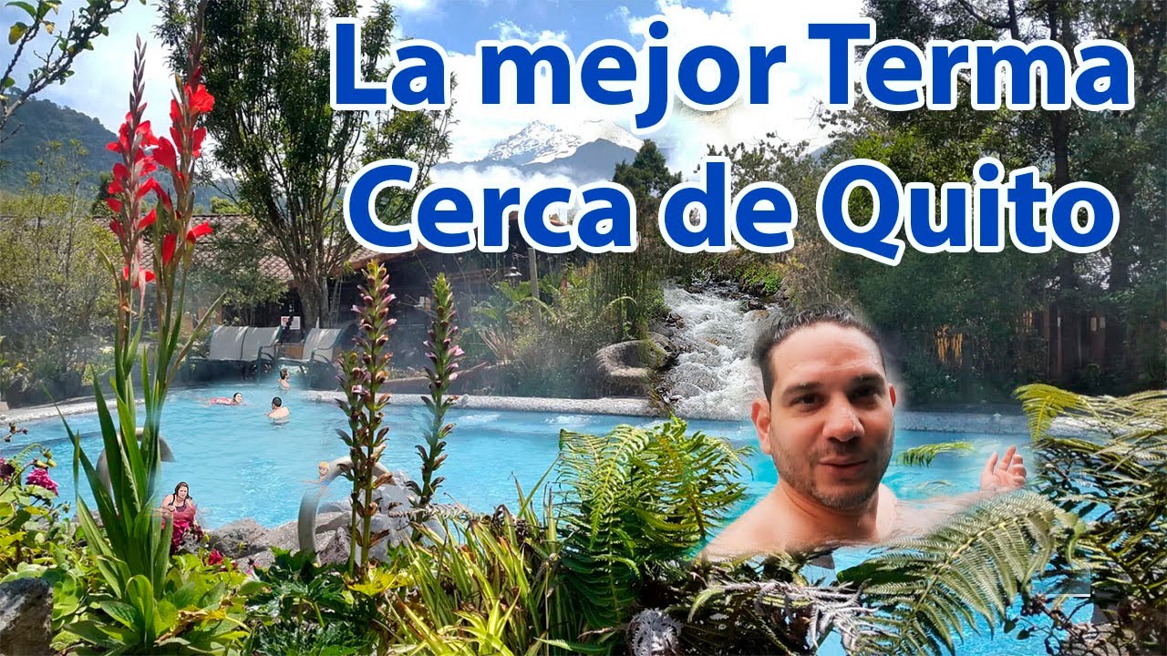 Ricas Termas a tan solo 1 hora  de Quito. Albert Oleaga. Ecuador