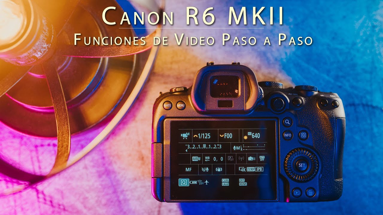 Canon EOS R6 MKII - Seteos para video paso a paso