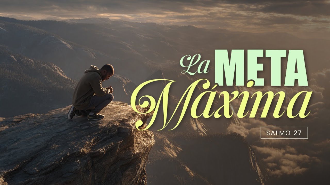 Salmo 27; La meta máxima