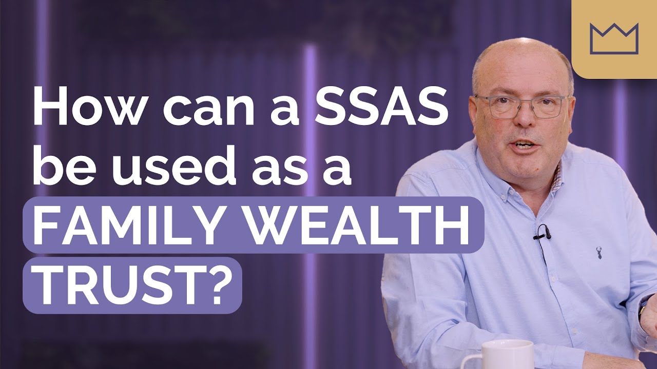 SSAS Pension: How can a SSAS be used as a family wealth trust?