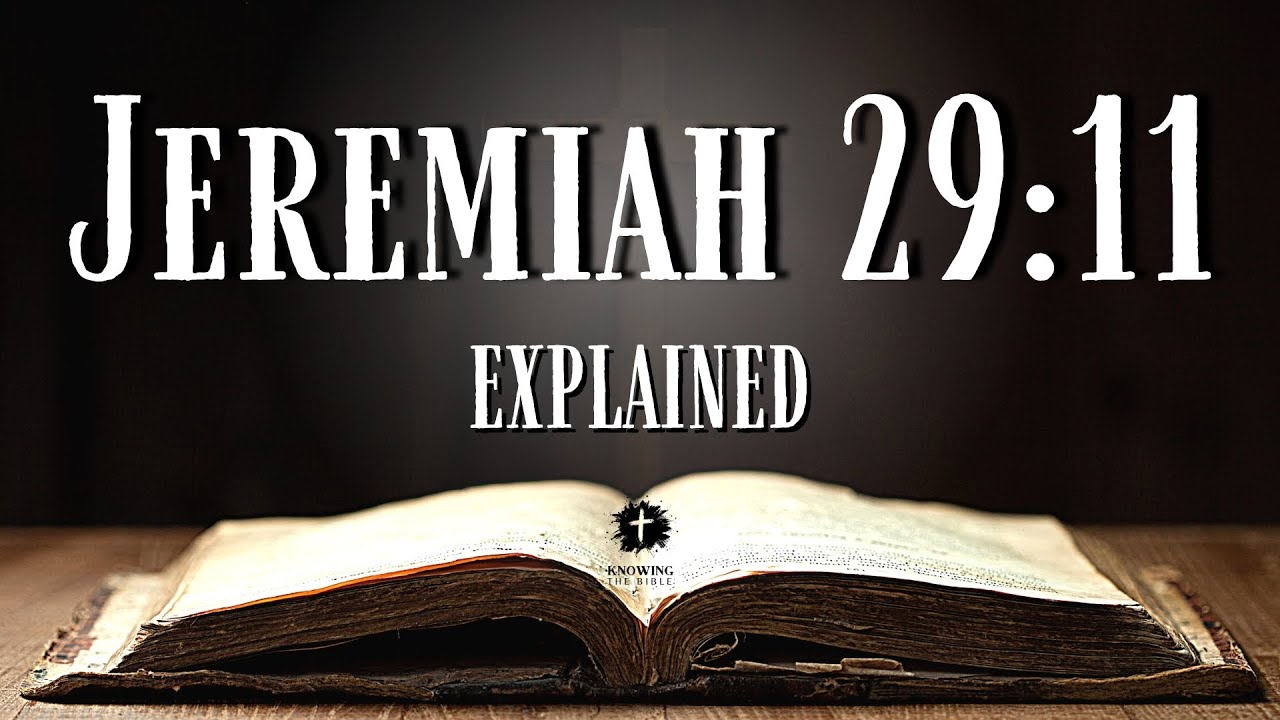 Understanding Jeremiah 29:11 [KJV] | What Does Jeremiah 29:11 REALLY Mean?