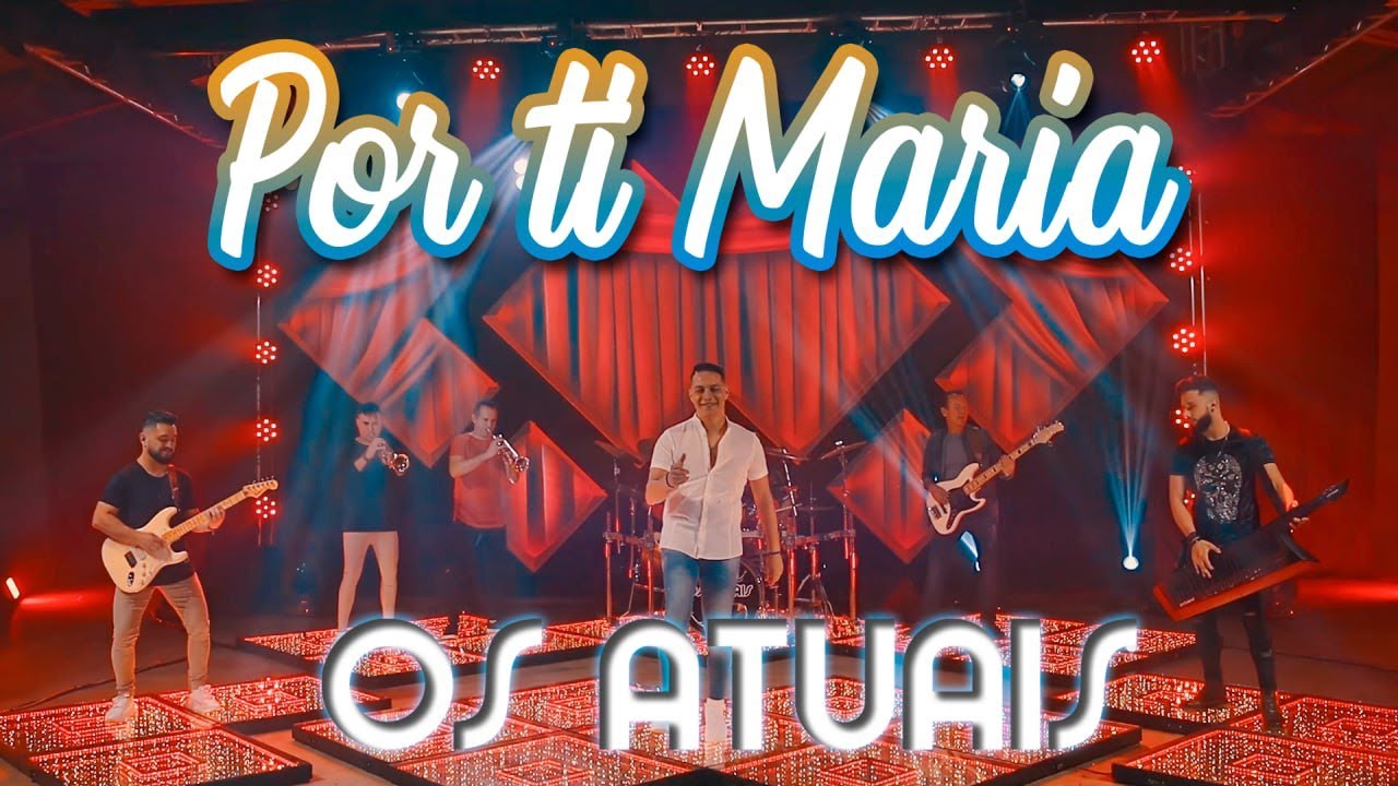Os Atuais - Por ti Maria