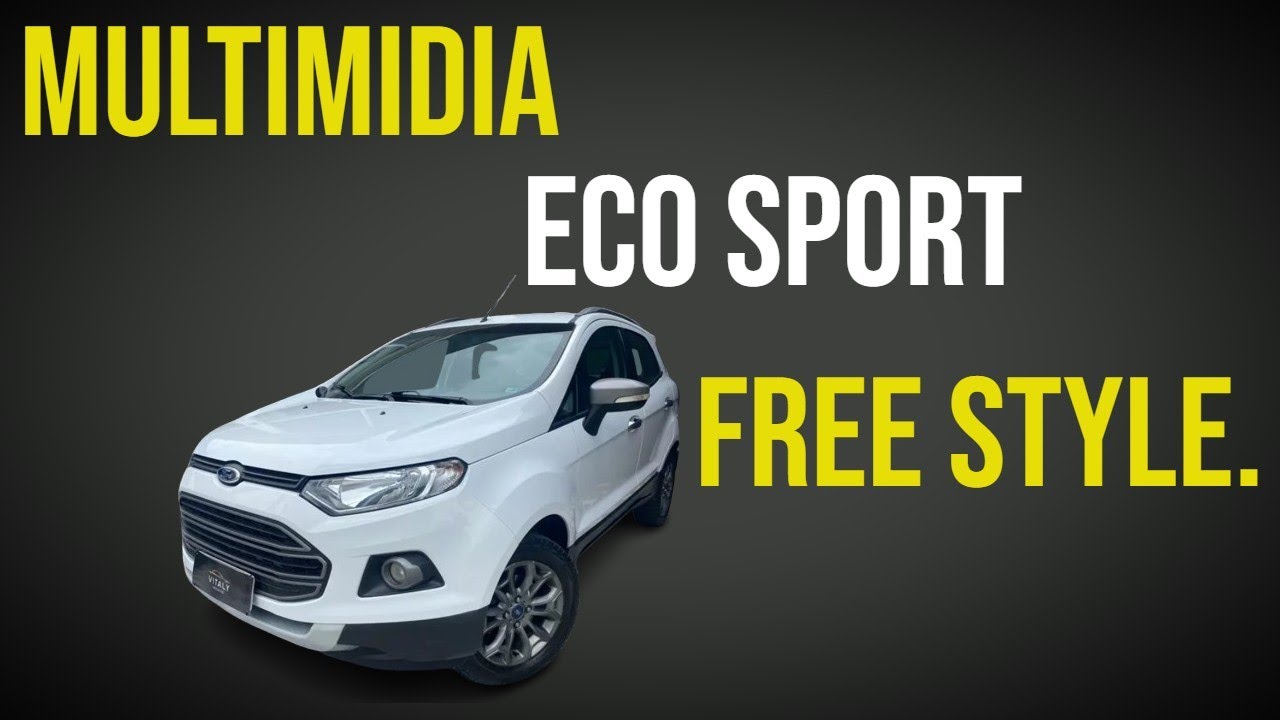 MULTIMIDIA ECO SPORT FREE STYLE.