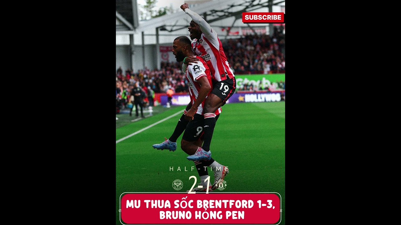 MU - Brentford result: Bruno missed a penalty, MU lost shockingly