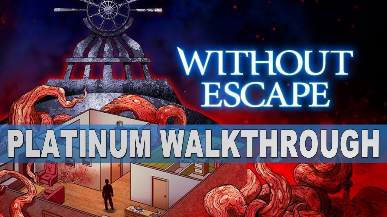 Without Escape 100% Full Platinum Walkthrough | Trophy & Achievement Guide