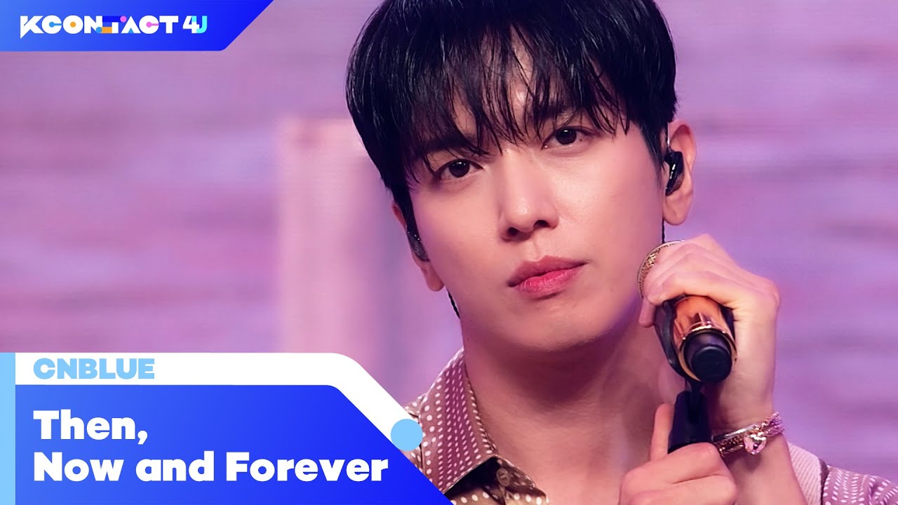 CNBLUE (씨엔블루) - Then, Now and Forever (과거 현재 미래) | KCON:TACT 4 U | Mnet 210722 방송